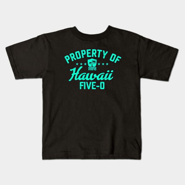 Property Of Hawaii Five 0 Kids T-Shirt by chancgrantc@gmail.com